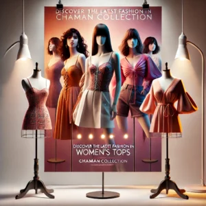 DALL·E 2025 01 24 00.17.03 A modern and stylish digital poster showcasing fashionable women's tops for 'Chaman Collection'. The image features a variety of trendy tops displayed